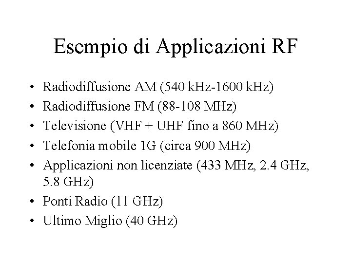 Esempio di Applicazioni RF • • • Radiodiffusione AM (540 k. Hz-1600 k. Hz)