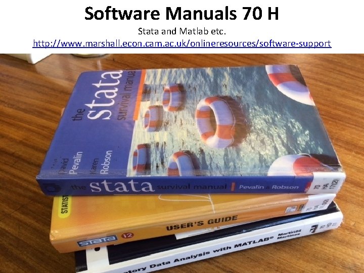 Software Manuals 70 H Stata and Matlab etc. http: //www. marshall. econ. cam. ac.