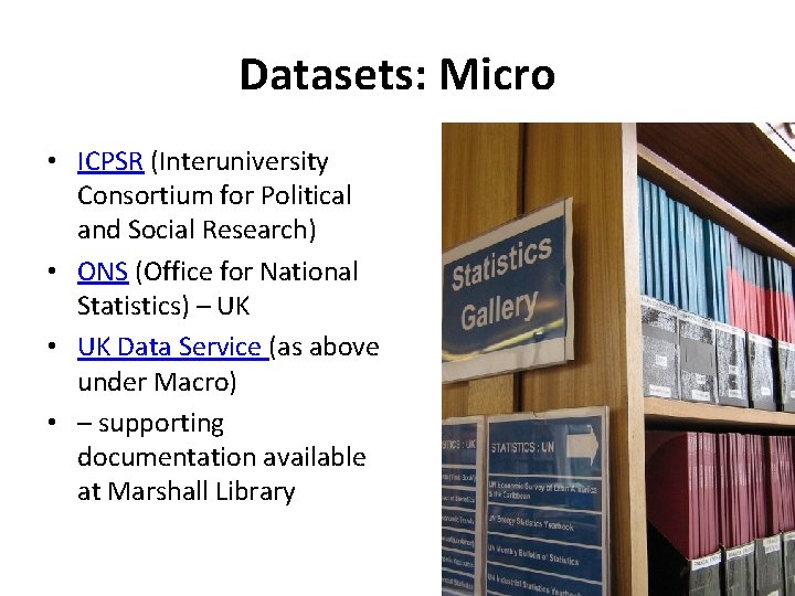 Datasets: Micro • ICPSR (Interuniversity Consortium for Political and Social Research) • ONS (Office