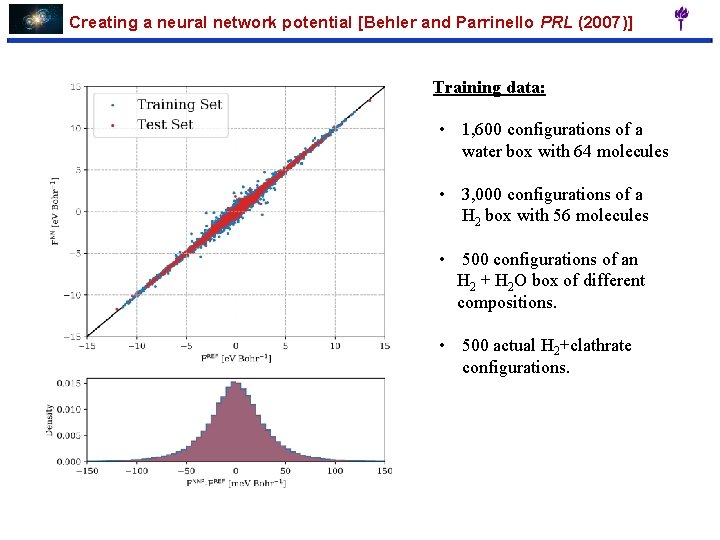 Creating a neural network potential [Behler and Parrinello PRL (2007)] Training data: • 1,