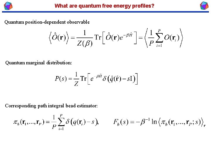 What are quantum free energy profiles? Quantum position-dependent observable Quantum marginal distribution: Corresponding path