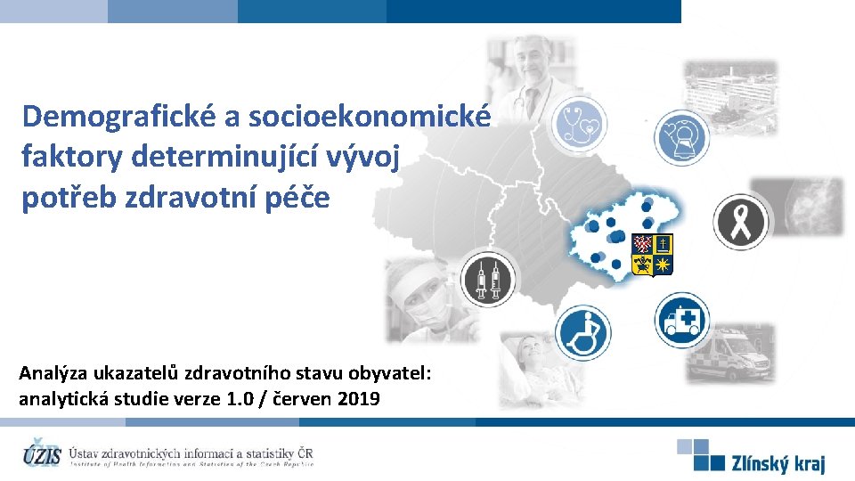 Demografické a socioekonomické faktory determinující vývoj potřeb zdravotní péče Analýza ukazatelů zdravotního stavu obyvatel: