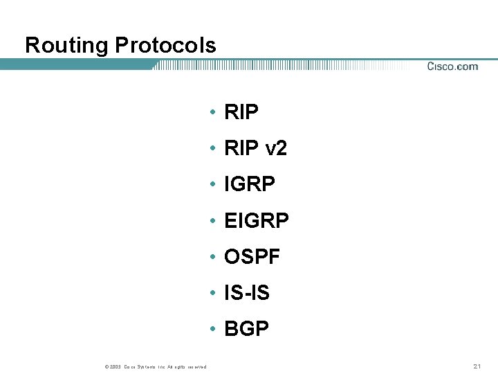 Routing Protocols • RIP v 2 • IGRP • EIGRP • OSPF • IS-IS