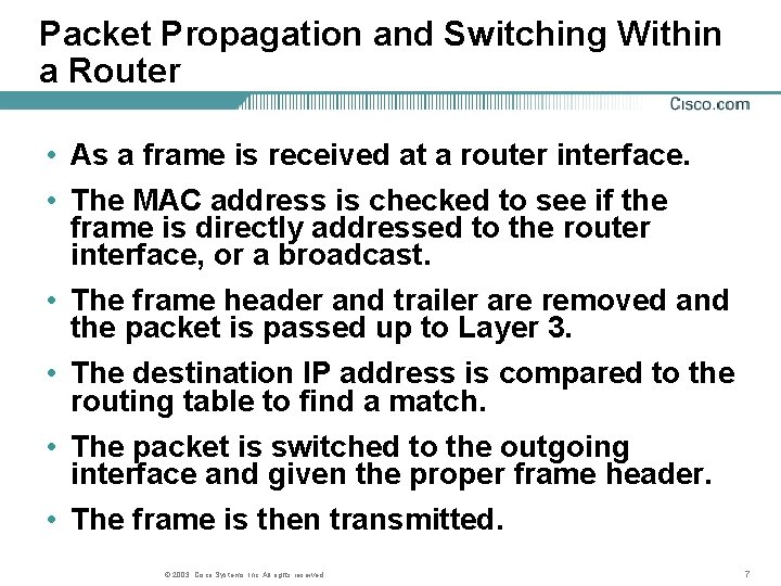 Packet Propagation and Switching Within a Router • As a frame is received at