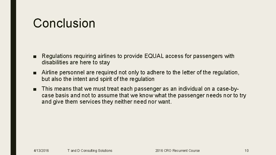Conclusion ■ Regulations requiring airlines to provide EQUAL access for passengers with disabilities are