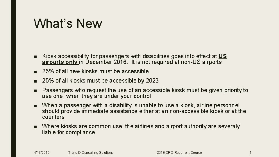 What’s New ■ Kiosk accessibility for passengers with disabilities goes into effect at US