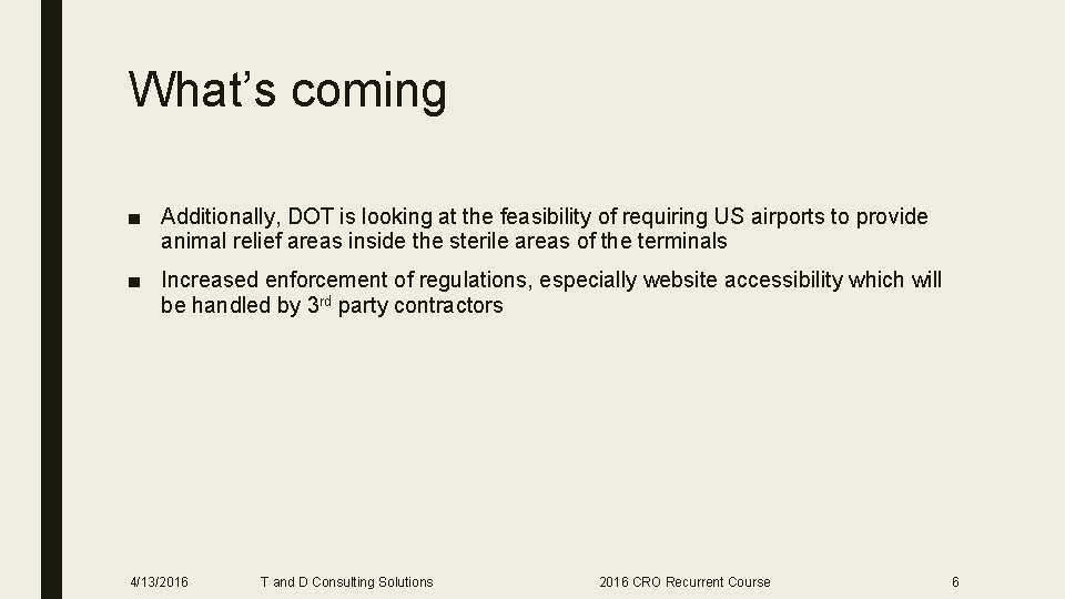 What’s coming ■ Additionally, DOT is looking at the feasibility of requiring US airports