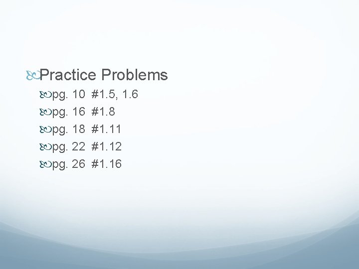  Practice Problems pg. 10 pg. 16 pg. 18 pg. 22 pg. 26 #1.