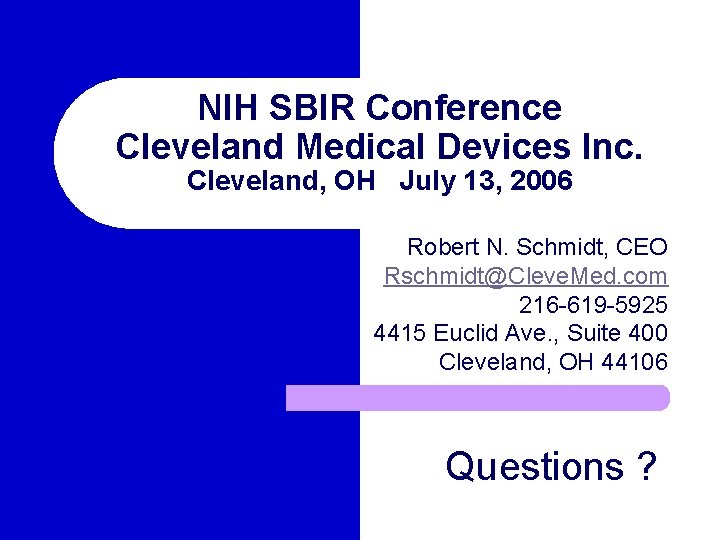 NIH SBIR Conference Cleveland Medical Devices Inc. Cleveland, OH July 13, 2006 Robert N.