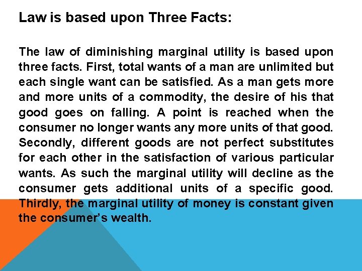 Law is based upon Three Facts: The law of diminishing marginal utility is based