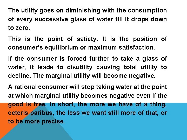 The utility goes on diminishing with the consumption of every successive glass of water