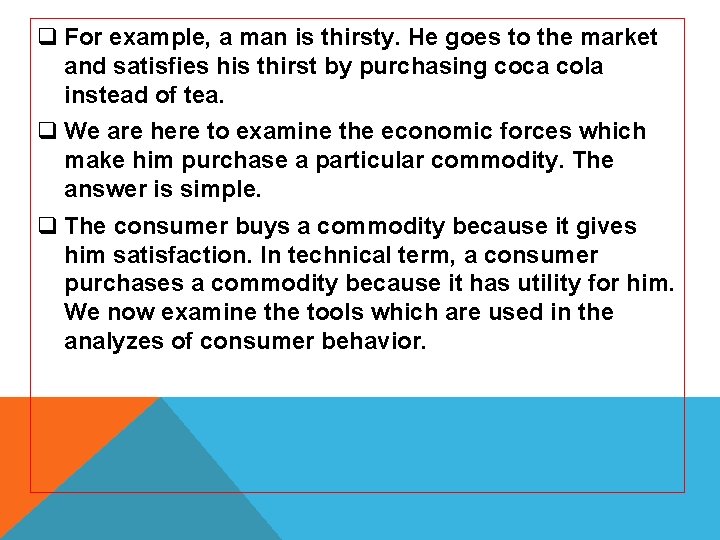 q For example, a man is thirsty. He goes to the market and satisfies