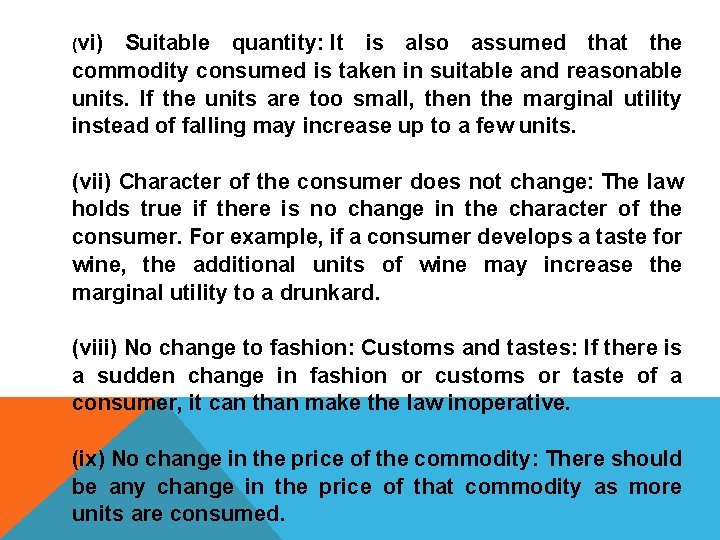 (vi) Suitable quantity: It is also assumed that the commodity consumed is taken in
