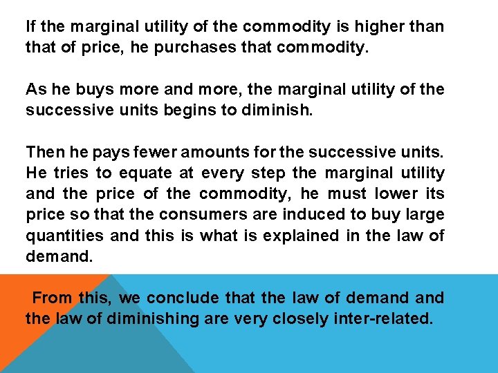 If the marginal utility of the commodity is higher than that of price, he