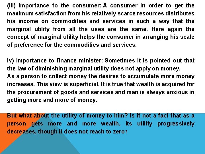 (iii) Importance to the consumer: A consumer in order to get the maximum satisfaction