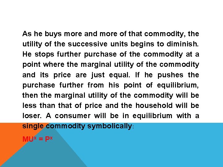 As he buys more and more of that commodity, the utility of the successive