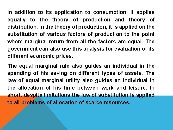 In addition to its application to consumption, it applies equally to theory of production
