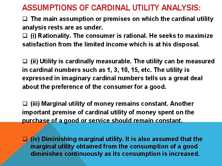 ASSUMPTIONS OF CARDINAL UTILITY ANALYSIS: q The main assumption or premises on which the