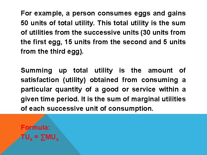 For example, a person consumes eggs and gains 50 units of total utility. This