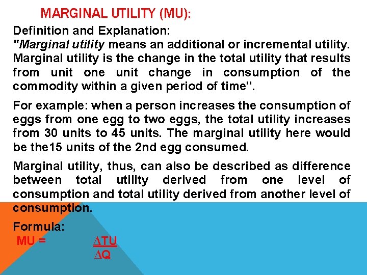 MARGINAL UTILITY (MU): Definition and Explanation: "Marginal utility means an additional or incremental utility.