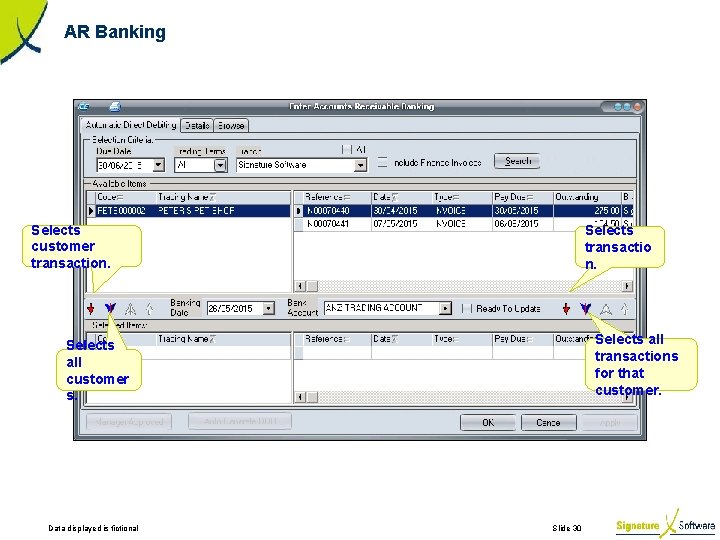 AR Banking Selects customer transaction. Selects transactio n. Selects all transactions for that customer.