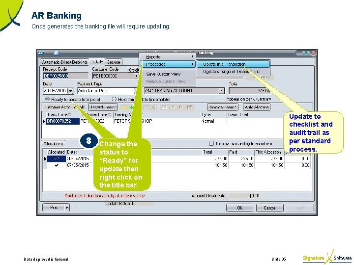 AR Banking Once generated the banking file will require updating. 8 Data displayed is