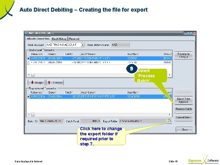 Auto Direct Debiting – Creating the file for export 9 Select ‘Process Batch’. Click