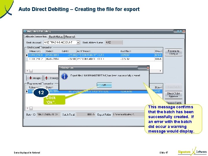 Auto Direct Debiting – Creating the file for export 12 Click ‘Ok”. This message