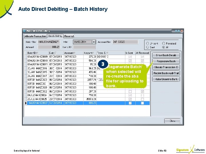 Auto Direct Debiting – Batch History 3 ‘Regenerate Batch’ when selected will re-create the