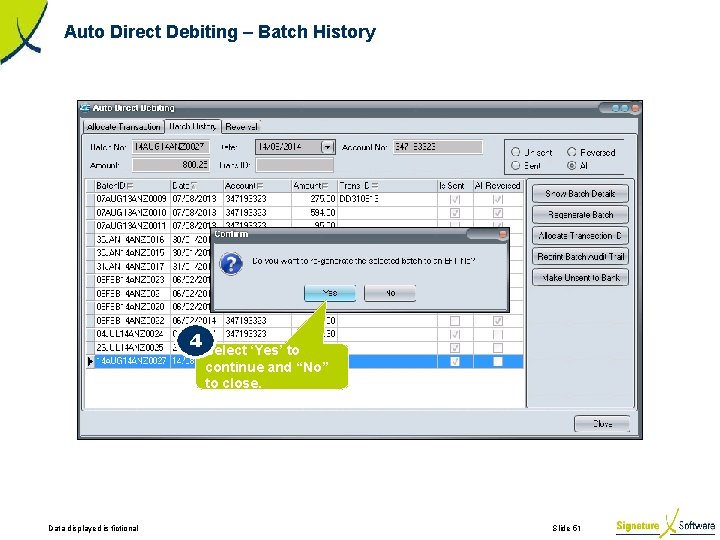 Auto Direct Debiting – Batch History 4 Select ‘Yes’ to continue and “No” to