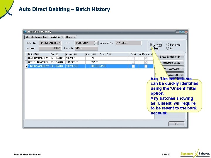 Auto Direct Debiting – Batch History Any ‘Unsent’ batches can be quickly identified using