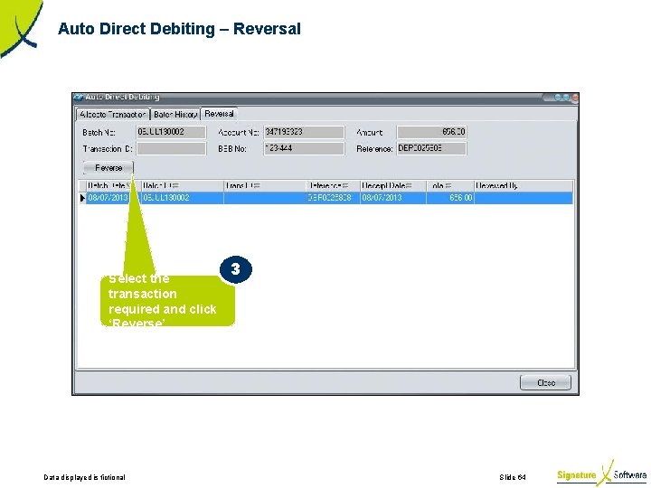 Auto Direct Debiting – Reversal Select the transaction required and click ‘Reverse’. Data displayed