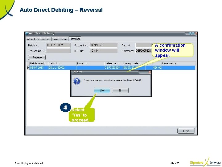 Auto Direct Debiting – Reversal A confirmation window will appear. 4 Data displayed is