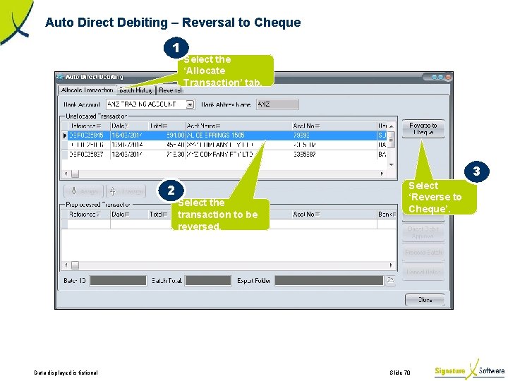 Auto Direct Debiting – Reversal to Cheque 1 2 Data displayed is fictional Select
