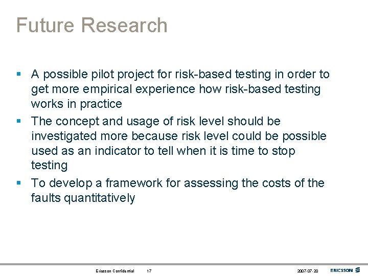 Future Research § A possible pilot project for risk-based testing in order to get