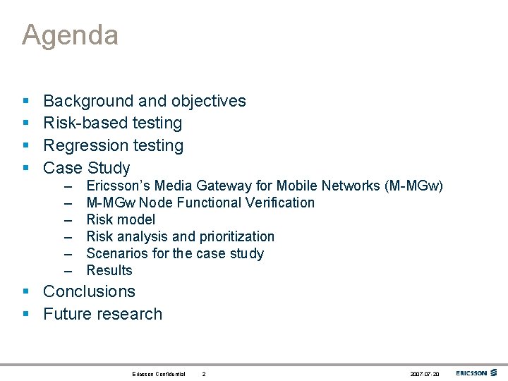 Agenda § § Background and objectives Risk-based testing Regression testing Case Study – –