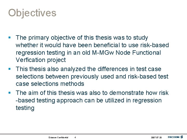 Objectives § The primary objective of this thesis was to study whether it would