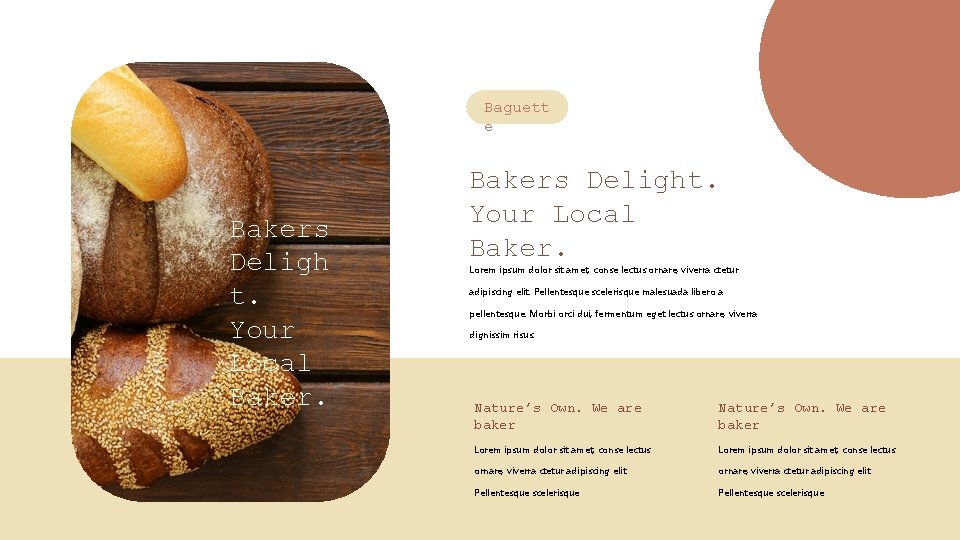 Baguett e Bakers Deligh t. Your Local Bakers Delight. Your Local Baker. Lorem ipsum