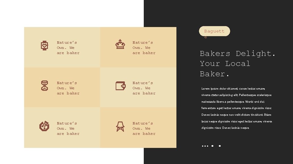 Baguett e Nature’s Own. We are baker Bakers Delight. Your Local Baker. Lorem ipsum