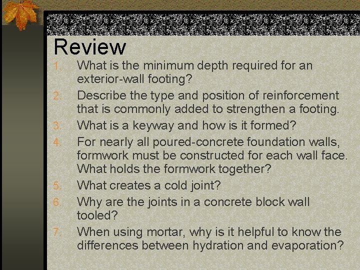 Review 1. 2. 3. 4. 5. 6. 7. What is the minimum depth required