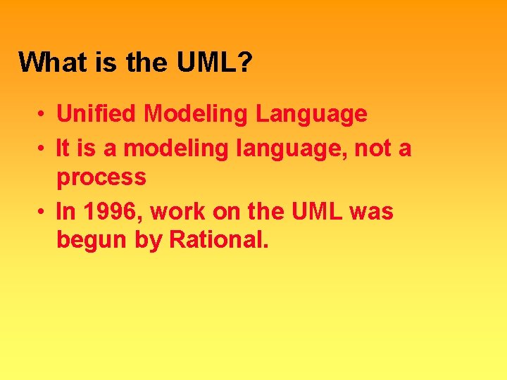 What is the UML? • Unified Modeling Language • It is a modeling language,