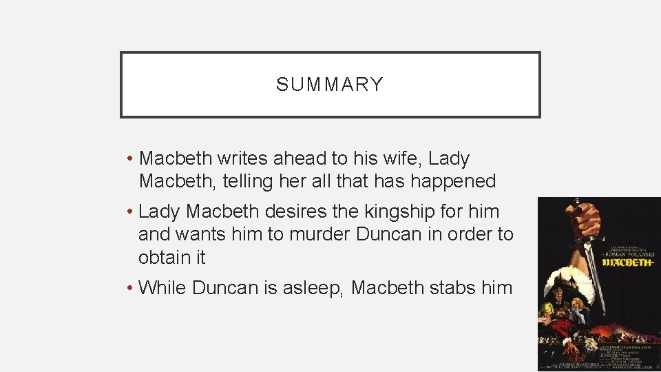 SUMMARY • Macbeth writes ahead to his wife, Lady Macbeth, telling her all that