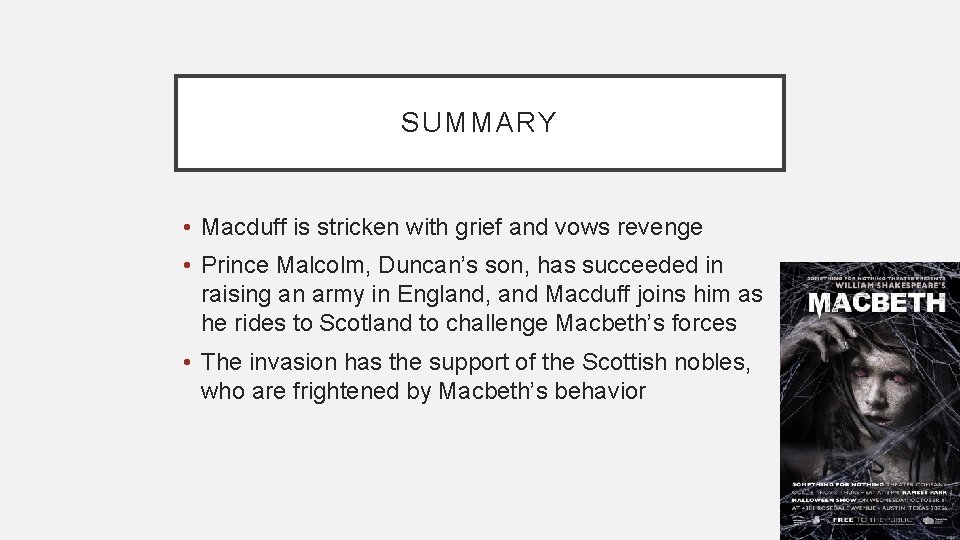 SUMMARY • Macduff is stricken with grief and vows revenge • Prince Malcolm, Duncan’s