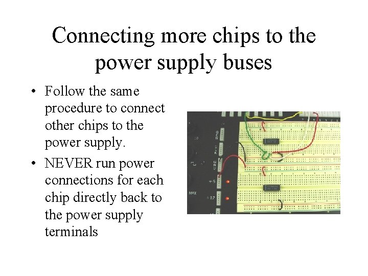 Connecting more chips to the power supply buses • Follow the same procedure to