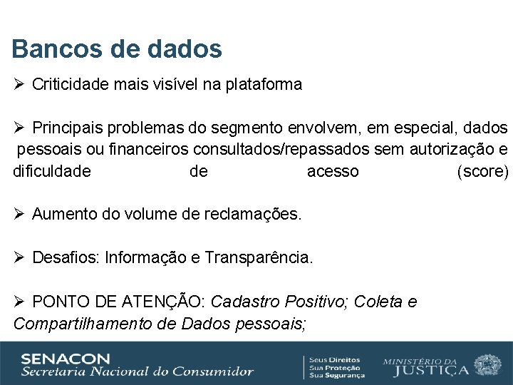 Bancos de dados Ø Criticidade mais visível na plataforma Ø Principais problemas do segmento