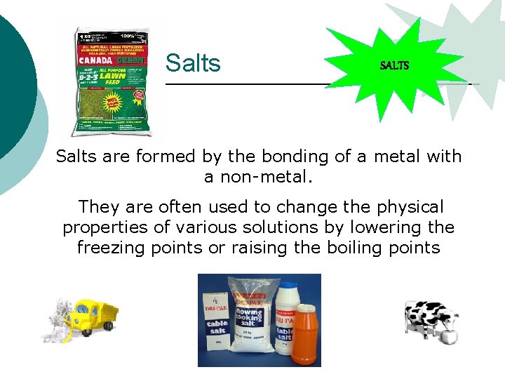 Salts SALTS Salts are formed by the bonding of a metal with a non-metal.
