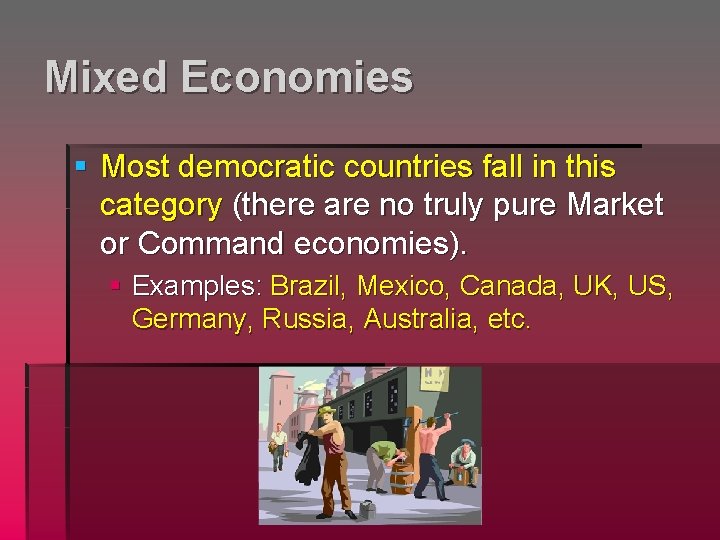 Mixed Economies § Most democratic countries fall in this category (there are no truly