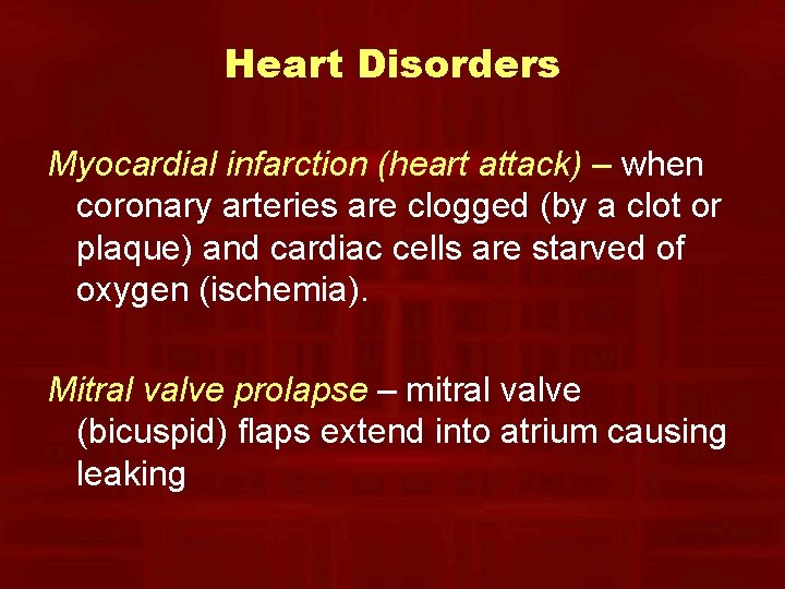 Heart Disorders Myocardial infarction (heart attack) – when coronary arteries are clogged (by a Heart Disorders Myocardial infarction (heart attack) – when coronary arteries are clogged (by a