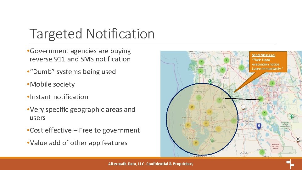 Targeted Notification • Government agencies are buying reverse 911 and SMS notification • “Dumb”