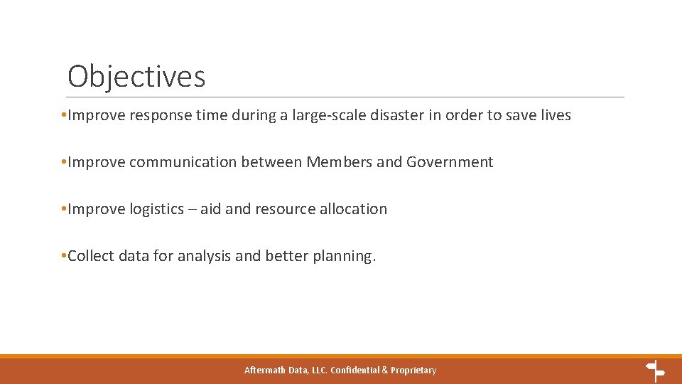 Objectives • Improve response time during a large-scale disaster in order to save lives